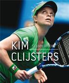 Couverture du livre « Kim Clijsters : le livre officiel » de Filip Dewulf aux éditions Renaissance Du Livre