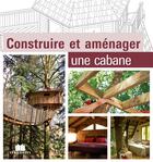 Couverture du livre « Construire et aménager une cabane » de  aux éditions Massin