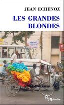 Couverture du livre « Les grandes blondes » de Jean Echenoz aux éditions Minuit