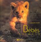 Couverture du livre « Bebes animaux » de Cuisin Jacques aux éditions Selection Du Reader's Digest