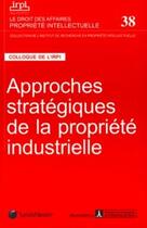 Couverture du livre « Approches stratégiques de la propriété industrielle » de  aux éditions Lexisnexis