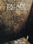 Couverture du livre « Balade au bout du monde - cycle 1 : Intégrale vol.1 : Tomes 1 à 4 » de Makyo et Laurent Vicomte aux éditions Glenat