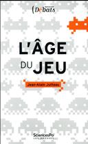 Couverture du livre « L'âge du jeu » de Jean-Alain Jutteau aux éditions Presses De Sciences Po