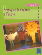 Couverture du livre « PRATIQUER LE THEATRE A L'ECOLE » de Dominique Megrier aux éditions Retz