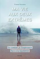 Couverture du livre « Ma vie aux deux extrêmes » de Florian Vallieres aux éditions Mame