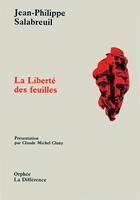 Couverture du livre « La liberté des feuilles » de Jean-Philippe Salabreuil aux éditions La Difference