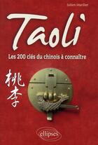 Couverture du livre « Tao Li ; les 200 clés du chinois à connaître » de Julien Marilier aux éditions Ellipses