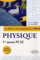 Couverture du livre « Les 1001 questions de la physique en prepa - 1re annee pcsi - programme 2013 » de Christian Garing aux éditions Ellipses