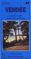 Couverture du livre « Vendée ; le guide complet de ses 283 communes » de Michel De La Torre aux éditions Deslogis Lacoste