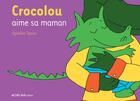 Couverture du livre « Crocolou aime sa maman » de Ophelie Texier aux éditions Actes Sud Jeunesse