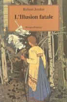 Couverture du livre « La roue du temps Tome 12 : l'illusion fatale » de Robert Jordan aux éditions Rivages