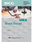 Couverture du livre « Droit fiscal ; DCG ; UE4 ; livre de l'élève » de Gerard Meyer aux éditions Fontaine Picard