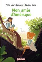 Couverture du livre « Mon amie d'Amérique » de Anne-Laure Bondoux et Sixtine Dano aux éditions Bayard Jeunesse
