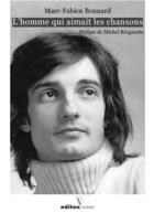 Couverture du livre « L'Homme Qui Aimait Les Chansons » de Marc-Fabien Bonnard aux éditions Editoo.com