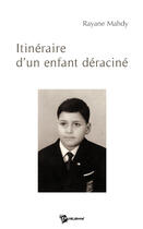 Couverture du livre « Itinéraire d'un enfant déraciné » de Rayane Mahdy aux éditions Publibook
