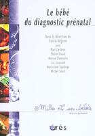 Couverture du livre « Le bebe du diagnostic prenatal » de Sylvie Seguret aux éditions Eres