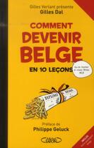 Couverture du livre « Comment devenir Belge en 10 leçons » de Gilles Dal aux éditions Michel Lafon