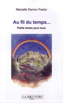 Couverture du livre « Au fil du temps... ; petits textes pour tous » de Marcelle Ramon Pastor aux éditions La Bruyere
