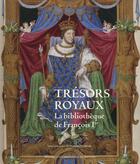 Couverture du livre « Trésors royaux ; la bibliothèque de François Ier » de Maxence Hermant aux éditions Pu De Rennes