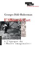 Couverture du livre « L'album de l'art à l'époque du « musée imaginaire » » de Georges Didi-Huberman aux éditions Hazan