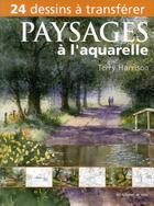 Couverture du livre « Paysages à l'aquarelle ; 24 dessins à transférer » de Terry Harrison aux éditions De Saxe