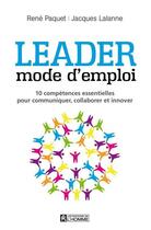 Couverture du livre « Leader ; mode d'emploi » de René Paquet et Jacques Lalanne aux éditions Les Éditions De L'homme