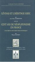 Couverture du livre « Levinas et l'héritage grec : cent ans de néoplatonisme en France » de Jean-Marc Narbonne aux éditions Vrin