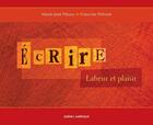 Couverture du livre « Ecrire labeur et plaisir *** voir via medias » de Prevost Francine aux éditions Les Ditions Qubec Amrique