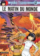 Couverture du livre « Yoko Tsuno Tome 17 : le matin du monde » de Leloup Roger aux éditions Dupuis