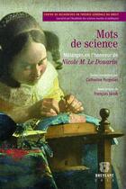 Couverture du livre « Mots de science ; mélanges en l'honneur de Nicole M. Le Douarin » de Catherine Puigelier et Francois Jacob aux éditions Bruylant