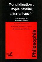 Couverture du livre « Mondialisation : Utopie Fatalite Alternatives ? » de Dillens Am aux éditions Fusl