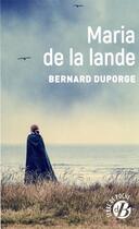 Couverture du livre « Maria de la lande » de Bernard Duporge aux éditions De Boree