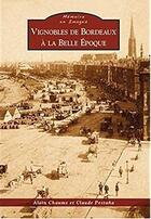 Couverture du livre « Les vignobles de Bordeaux à la Belle Epoque » de Alain Chaume et Claude Pestana aux éditions Editions Sutton