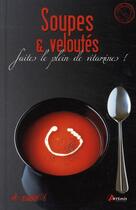 Couverture du livre « Soupes & veloutés ; faîtes le plein de vitamines ! » de  aux éditions Artemis