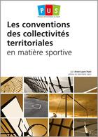 Couverture du livre « Les conventions des collectivités territoriales en matière sportive » de Anne-Laure Huet aux éditions Territorial