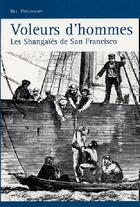 Couverture du livre « Voleurs d'hommes ; les Shangaïés de San Francisco » de Bill Pickelhaupt aux éditions L'ancre De Marine