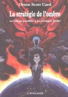 Couverture du livre « La stratégie de l'ombre » de Orson Scott Card aux éditions L'atalante