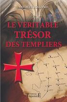 Couverture du livre « Le véritable trésor des templiers » de Jacques Rolland aux éditions Trajectoire