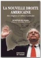 Couverture du livre « La nouvelle droite américaine ; des origines à l'affaire Lewinsky » de Mokhtar Ben Barka aux éditions Editions Du Temps