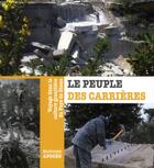 Couverture du livre « Le peuple des carrières ; voyage dans la culture granitière du Pays de Dinan » de  aux éditions Apogee