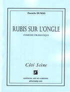 Couverture du livre « Rubis sur l'ongle » de Danielle Dumas aux éditions Art Et Comedie
