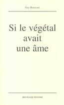 Couverture du livre « Si le végétal avait une âme » de Guy Bernabe aux éditions Ibis Rouge Editions