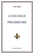 Couverture du livre « La bataille préliminaire » de Jean Vaquié aux éditions Saint-remi