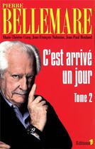 Couverture du livre « C'est arrivé un jour t.2 » de Pierre Bellemare aux éditions Editions 1