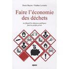 Couverture du livre « Faire l'économie des déchets ; ou quand les dépenses publiques font les profits privés » de Denis Bayon et Nadine Levratto aux éditions Albiana