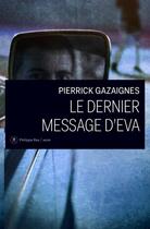 Couverture du livre « Le dernier message d'Eva » de Pierrick Gazaignes aux éditions Philippe Rey