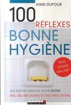 Couverture du livre « 100 reflexes bonne hygiène » de Anne Dufour aux éditions Leduc