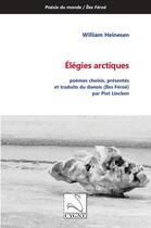 Couverture du livre « Élégies arctiques : poèmes choisis, présentés et traduits du danois (îles Féroe) » de William Heinesen aux éditions Editions Du Cygne