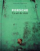 Couverture du livre « Porsche ; un art de vivre » de Michael Levivier et Thomas Cortesi aux éditions Epa