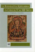 Couverture du livre « Le Bodhisattva Ksitigarbha en Chine du Ve au XIIIe siècle » de Wang-Toutain F. aux éditions Ecole Francaise Extreme Orient